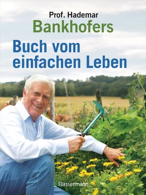 cover image of Professor Hademar Bankhofers Buch vom einfachen Leben. Natürlich, nachhaltig, gesund